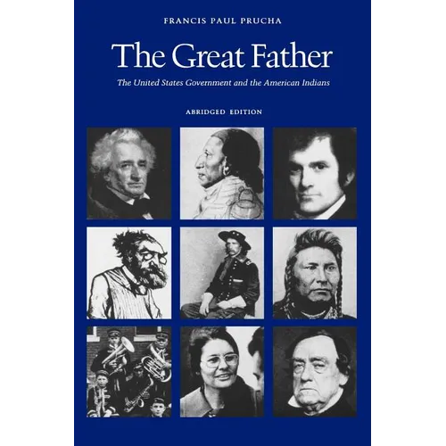 The Great Father: The United States Government and the American Indians (Abridged Edition) - Paperback