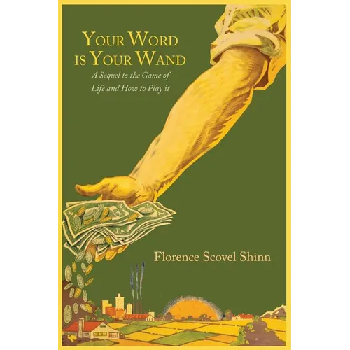 Your Word Is Your Wand: A Sequel to "The Game of Life and How to Play It" - Paperback