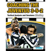 Coaching the Juventus 3-5-2 - Tactical Analysis and Sessions: Attacking - Paperback