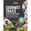 Lonely Planet Gourmet Trails - Australia & New Zealand - Hardcover