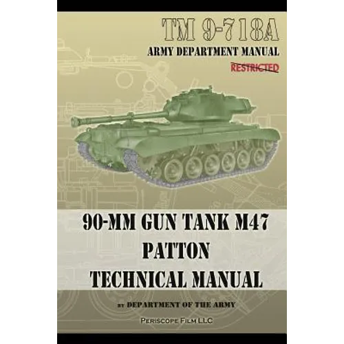 TM 9-718A 90-mm Gun Tank M47 Patton Technical Manual - Paperback