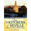 From the Kitchens of Seville: Visiting Spain Through Authentic Recipes (Revised) - Hardcover