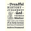 The Dreadful History and Judgement of God on Thomas Müntzer: The Life and Times of an Early German Revolutionary - Hardcover