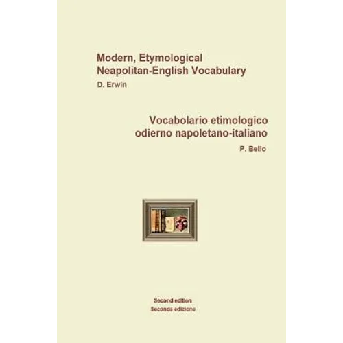NeapolitanEngItallVocabolario etimologico odierno napoletano-italiano: Modern, Etymological Neapolitan-English Vocabulary - Paperback