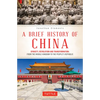 A Brief History of China: Dynasty, Revolution and Transformation: From the Middle Kingdom to the People's Republic - Paperback