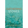 Gathering Stones: Remembering All That God Has Done for You - Paperback