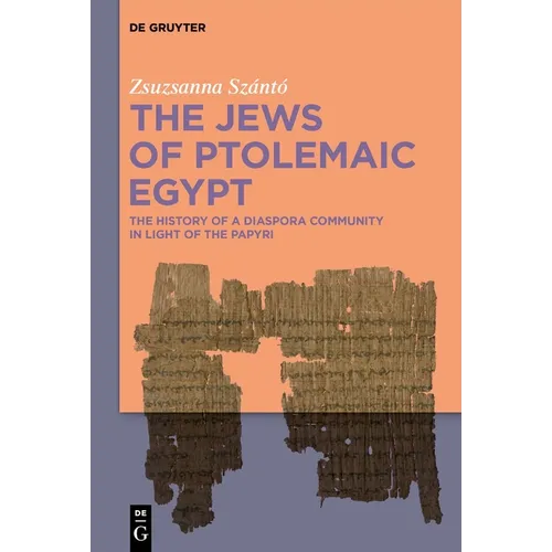 The Jews of Ptolemaic Egypt: The History of a Diaspora Community in Light of the Papyri - Hardcover