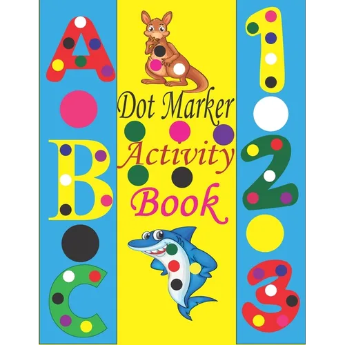 Dot marker Activity Book: Dot Markers Activity Book ABC Animals 123 Shapes / Dot Markers Coloring Book / Dot Marker Activity Book ABC /Dot Marke - Paperback