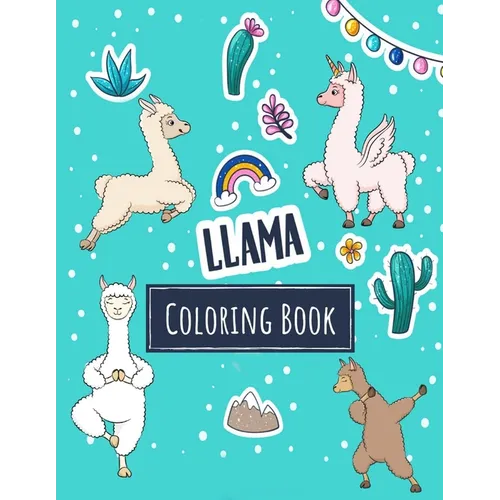 Llama Coloring Book: Kawaii Llama Alpaca Activity Book for Kids - Funny Llama Gift for Girls who Loves all Llamas in the World - Paperback