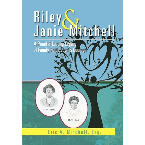 Riley & Janie Mitchell: A Proud & Lasting Legacy of Family, Faith, Love & Courage - Hardcover