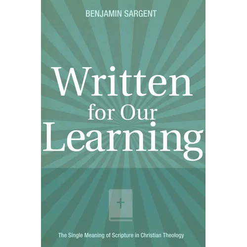 Written for Our Learning: The Single Meaning of Scripture in Christian Theology - Paperback