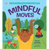 Mindful Moves: Kid-Friendly Yoga and Peaceful Activities for a Happy, Healthy You - Hardcover