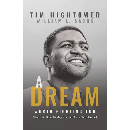 A Dream Worth Fighting for: Never Let Obstacles Stop You from Being Your Best Self - Paperback