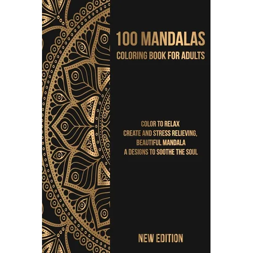 Mandala Coloring Book: Color to Relax, Create and Stress Relieving, Beautiful Mandala, A Designs to Soothe the Soul - Paperback