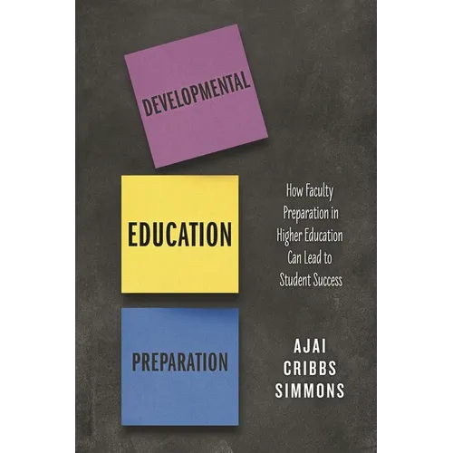 Developmental Education Preparation: How Faculty Preparation in Higher Education Can Lead to Student Success - Hardcover