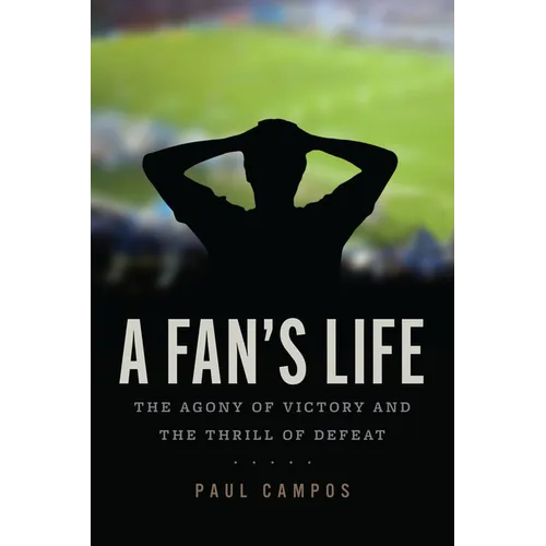 A Fan's Life: The Agony of Victory and the Thrill of Defeat - Paperback