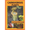 Carnivorous Plants: Cultivation Guide - Paperback