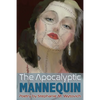 The Apocalyptic Mannequin: The Definition of Body is Buried - Paperback