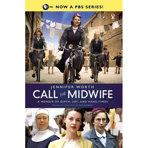 Call the Midwife: A Memoir of Birth, Joy, and Hard Times - Paperback