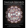 Swear Word Mandala Coloring Book: The B**CH Edition - 40 Rude and Funny Sweary and Cursing Designs with Stress Relief Mandalas - Paperback