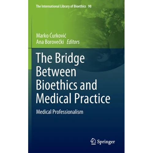 The Bridge Between Bioethics and Medical Practice: Medical Professionalism - Hardcover