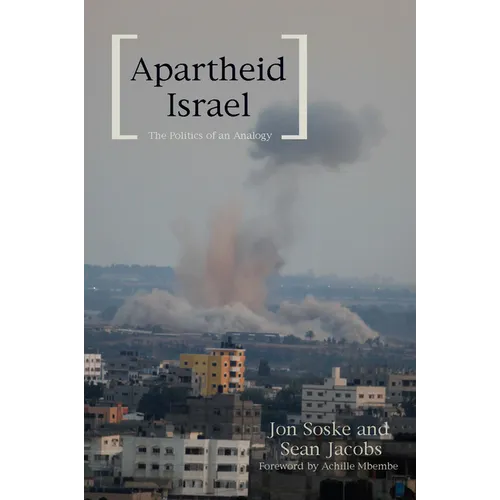 Apartheid Israel: The Politics of an Analogy - Paperback