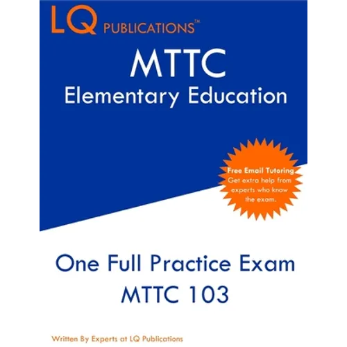 MTTC Elementary Education: One Full Practice Exam - 2020 Exam Questions - Free Online Tutoring - Paperback