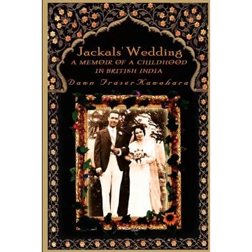 Jackals' Wedding: A Memoir of a Childhood in British India - Paperback