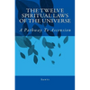 The Twelve Spiritual Laws Of The Universe: A Pathway To Ascension - Paperback