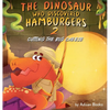 The Dinosaur Who Discovered Hamburgers 2: Cutting the Big Cheese - Hardcover