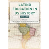 Latino Education in the United States: A Narrated History from 1513-2000 - Hardcover