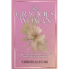The Gracious Woman: How to Increase Your Influence and Fulfill Your Destiny - Paperback