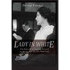 Lady in White: The Killing of John de Saulles by His Ex-Wife Blanca Errazuriz - Paperback