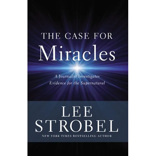 The Case for Miracles: A Journalist Investigates Evidence for the Supernatural - Paperback