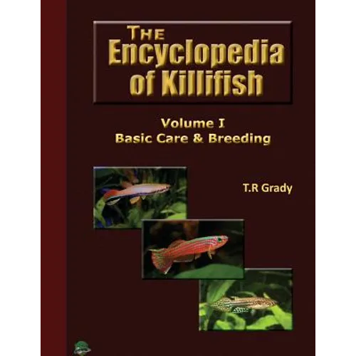 The Killifish Encyclopedia: Basic Care and Breeding - Paperback