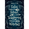 Felix Silver, Teaspoons & Witches - Paperback