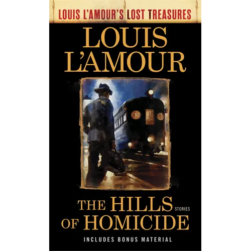 The Hills of Homicide (Louis l'Amour's Lost Treasures): Stories - Mass Market Paperbound