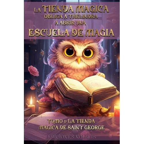 La Tienda Mágica Obliga a Thélindra a Abrir Una Escuela de Magia: TOMO 1: LA TIENDA MÁGICA DE SAINT GEORGE También accesible para personas con dislexi - Paperback