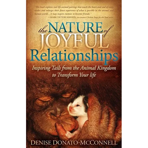 The Nature of Joyful Relationships: Inspiring Tails from the Animal Kingdom to Transform Your Life - Paperback
