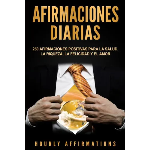 Afirmaciones Diarias: 250 Afirmaciones Positivas Para la Salud, la Riqueza, la Felicidad y el Amor - Paperback