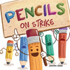 Pencils On Strike: A Funny, Rhyming, Read Aloud Kid's Book For Preschool, Kindergarten, 1st grade, 2nd grade, 3rd grade, 4th grade, or Early Readers - Paperback
