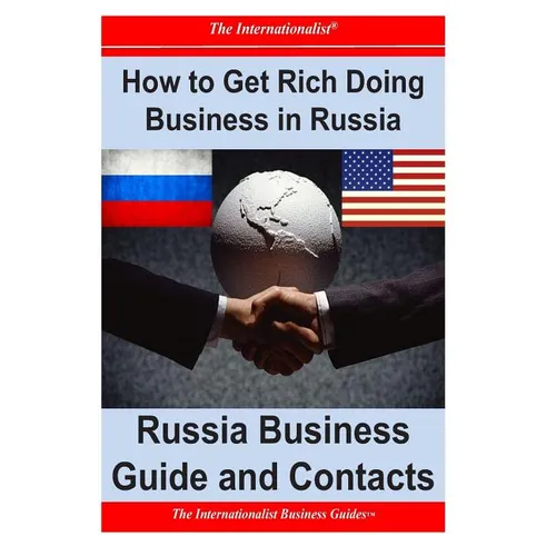 How to Get Rich Doing Business in Russia: Russia Business Guide and Contacts - Paperback