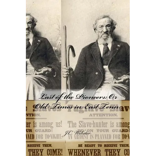 Last of the Pioneers: Or Old Times in East Tenn. - Paperback