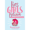 Lies Girls Believe: And the Truth That Sets Them Free - Paperback