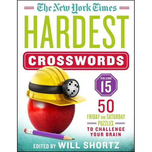The New York Times Hardest Crosswords Volume 15: 50 Friday and Saturday Puzzles to Challenge Your Brain - Spiral