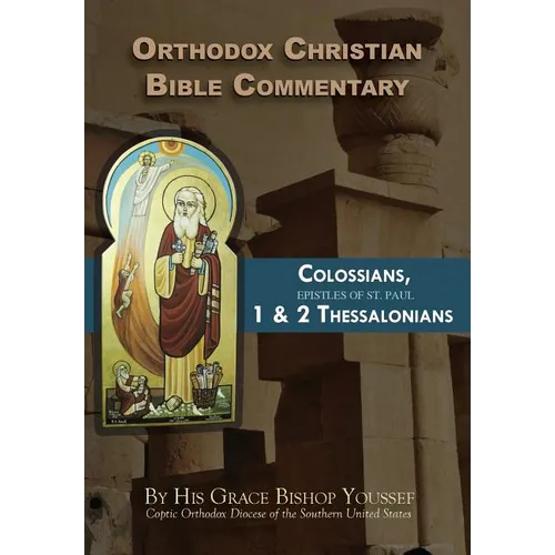 Orthodox Christian Bible Commentary: Colossians, 1 Thessalonians, 2 Thessalonians - Paperback