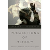 Projections of Memory: Romanticism, Modernism, and the Aesthetics of Film - Paperback