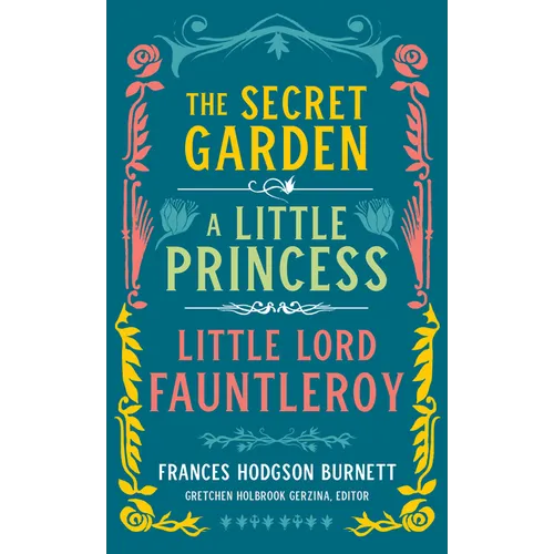 Frances Hodgson Burnett: The Secret Garden, a Little Princess, Little Lord Fauntleroy (Loa #323) - Hardcover