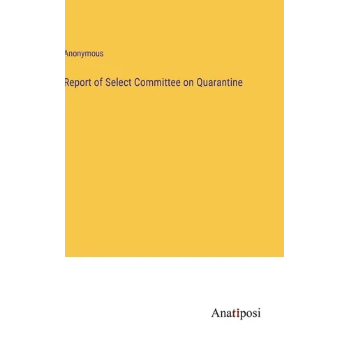 Report of Select Committee on Quarantine - Hardcover