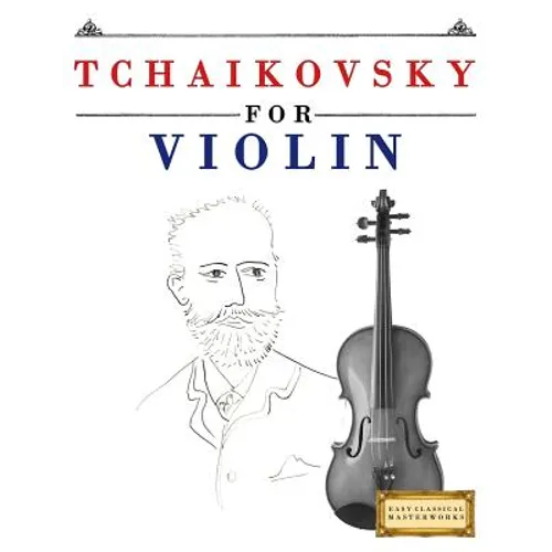 Tchaikovsky for Violin: 10 Easy Themes for Violin Beginner Book - Paperback